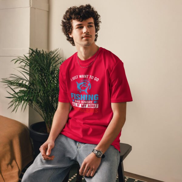 "I Just Want to Go Fishing and Ignore My Problems" Funny Angler - Unisex organic cotton t-shirt - Image 5