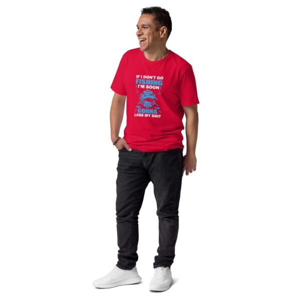 "Funny Fishing T-Shirt – If I Don’t Go Fishing Soon, I’m Gonna Lose My Sh*t" - Unisex organic cotton t-shirt - Image 9
