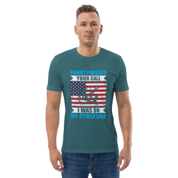 Sorry I Missed Your Call, I Was on My Other Line  - Unisex organic cotton t-shirt - Image 42