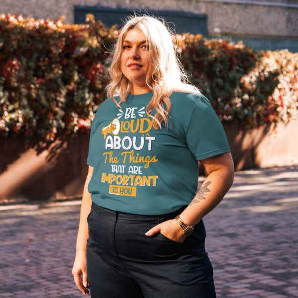 "Be Loud About the Things That Matter" Motivational - Unisex organic cotton t-shirt - Image 7