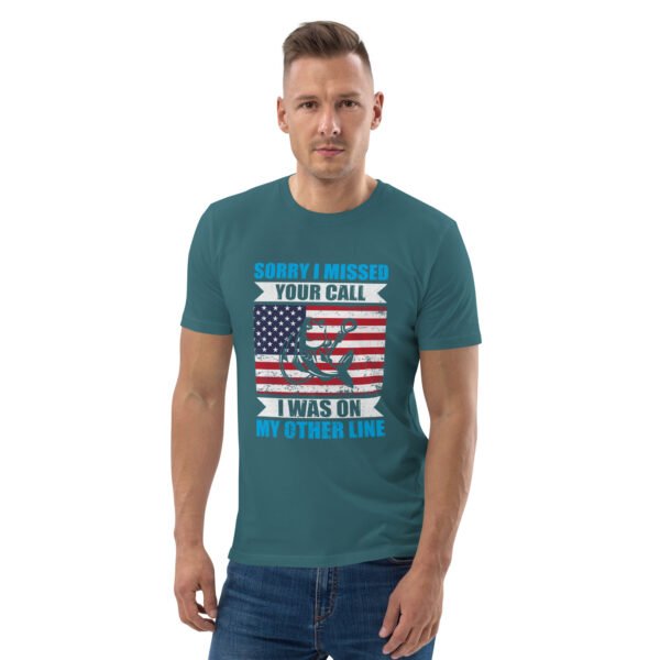 Sorry I Missed Your Call, I Was on My Other Line  - Unisex organic cotton t-shirt - Image 41