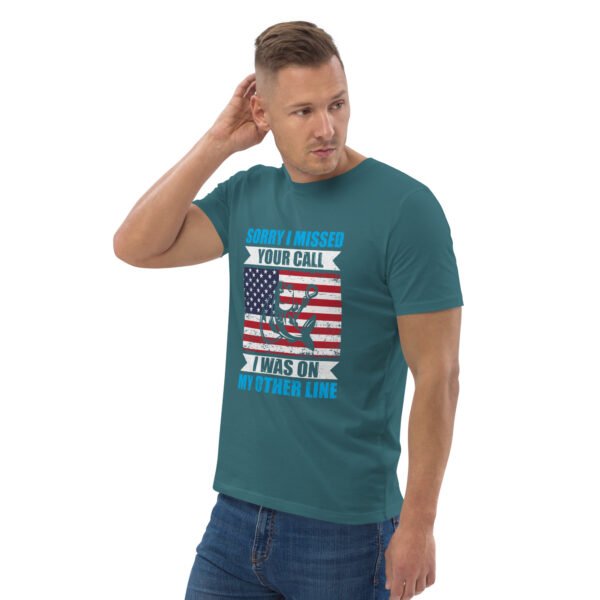 Sorry I Missed Your Call, I Was on My Other Line  - Unisex organic cotton t-shirt - Image 46