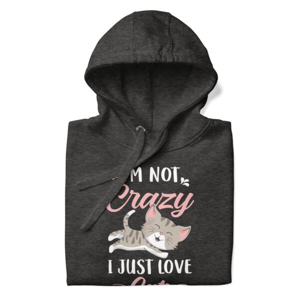 I’m Not Crazy, I Just Love Cats - Cute Cat Lover Design - Unisex Hoodie - Image 4