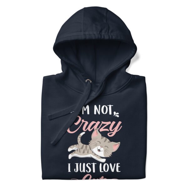 I’m Not Crazy, I Just Love Cats - Cute Cat Lover Design - Unisex Hoodie - Image 2