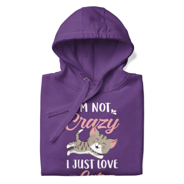 I’m Not Crazy, I Just Love Cats - Cute Cat Lover Design - Unisex Hoodie - Image 7