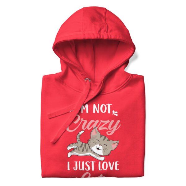 I’m Not Crazy, I Just Love Cats - Cute Cat Lover Design - Unisex Hoodie - Image 10