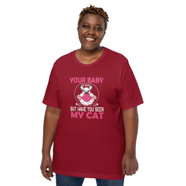 "Your Baby Is Nice, But Have You Seen My Cat" - Unisex t-shirt - Image 13