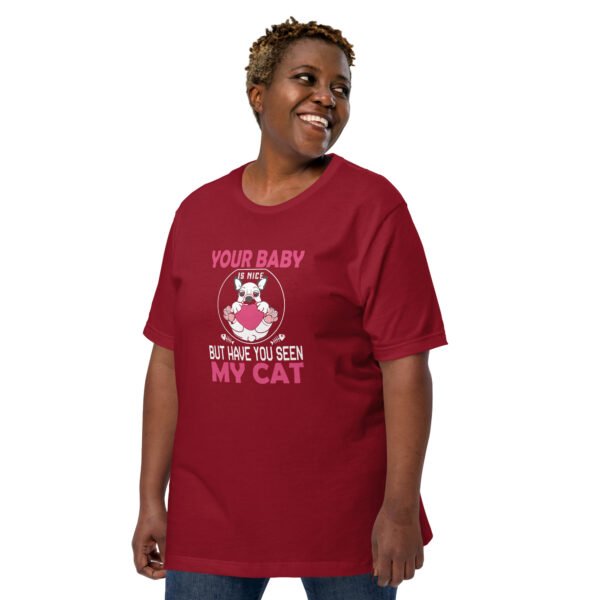 "Your Baby Is Nice, But Have You Seen My Cat" - Unisex t-shirt - Image 15