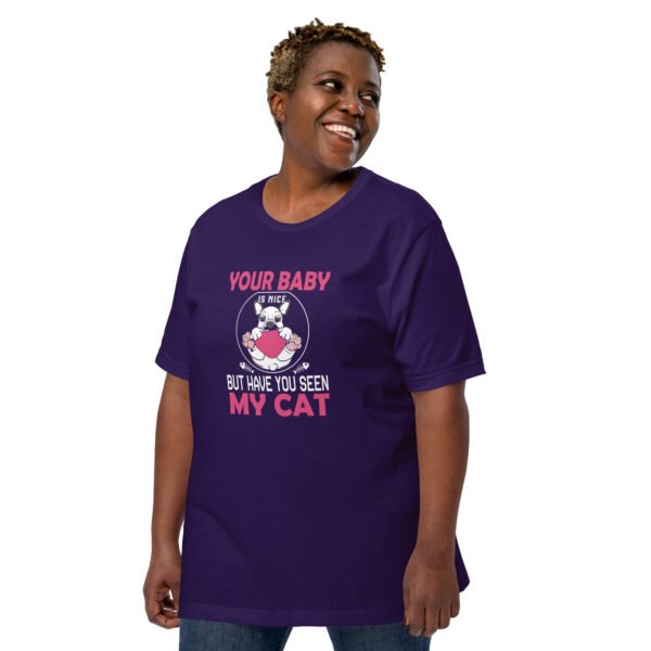 "Your Baby Is Nice, But Have You Seen My Cat" - Unisex t-shirt - Image 9