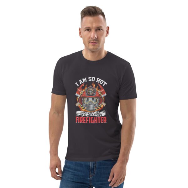 I Am So Hot - Firefighter Graphic| Bold & Stylish - Unisex organic cotton t-shirt - Image 25