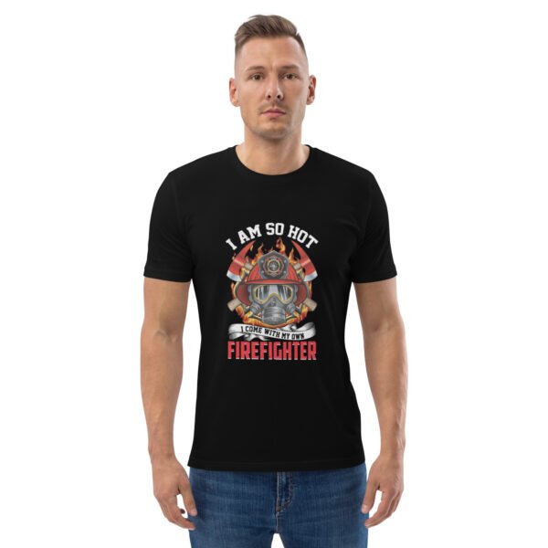 I Am So Hot - Firefighter Graphic| Bold & Stylish - Unisex organic cotton t-shirt - Image 2