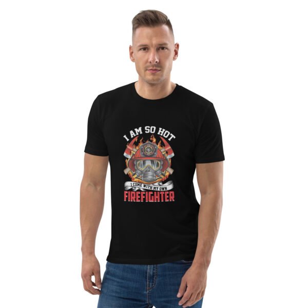 I Am So Hot - Firefighter Graphic| Bold & Stylish - Unisex organic cotton t-shirt