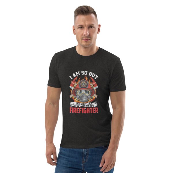 I Am So Hot - Firefighter Graphic| Bold & Stylish - Unisex organic cotton t-shirt - Image 17