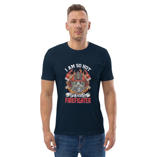 I Am So Hot - Firefighter Graphic| Bold & Stylish - Unisex organic cotton t-shirt - Image 10