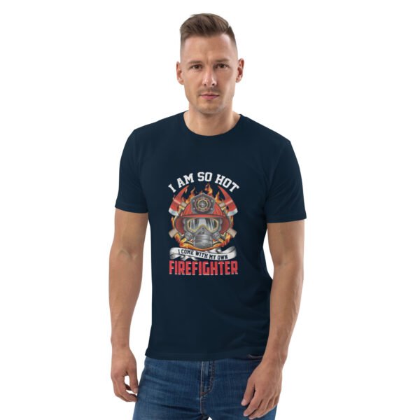 I Am So Hot - Firefighter Graphic| Bold & Stylish - Unisex organic cotton t-shirt - Image 9