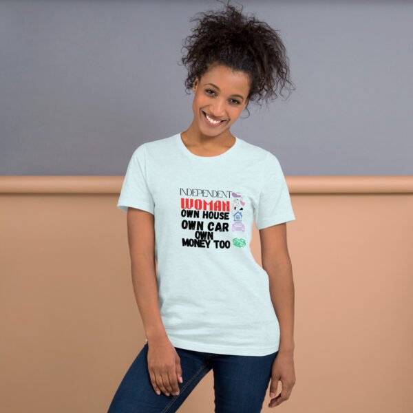 Independent Woman – Own House, Own Car, Own Money Too - Unisex t-shirt - Image 13