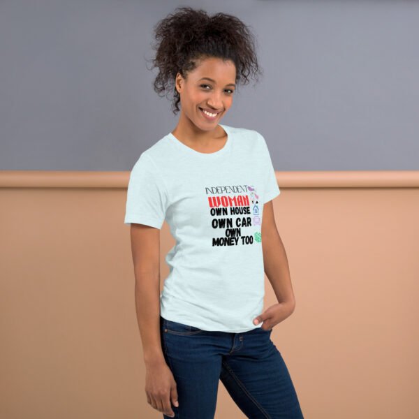 Independent Woman – Own House, Own Car, Own Money Too - Unisex t-shirt - Image 14