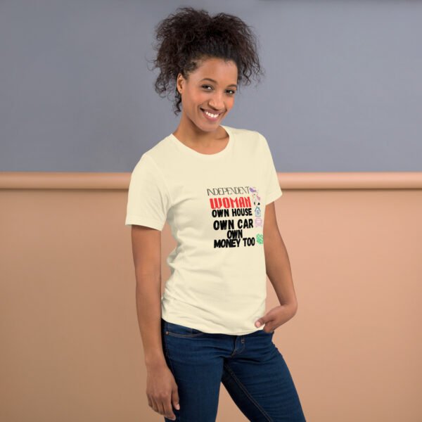 Independent Woman – Own House, Own Car, Own Money Too - Unisex t-shirt - Image 10