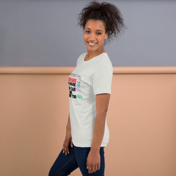 Independent Woman – Own House, Own Car, Own Money Too - Unisex t-shirt - Image 7