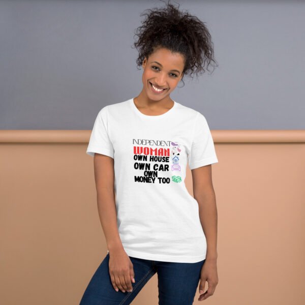 Independent Woman – Own House, Own Car, Own Money Too - Unisex t-shirt - Image 17