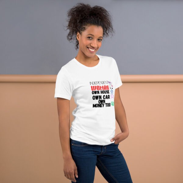 Independent Woman – Own House, Own Car, Own Money Too - Unisex t-shirt - Image 18