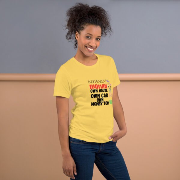 Independent Woman – Own House, Own Car, Own Money Too - Unisex t-shirt - Image 2